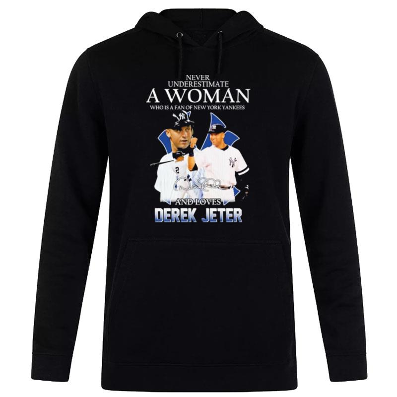 Never Underestimate A Woman Who Is Fan New York Yankees And Loves Derek Jeter Hoodie