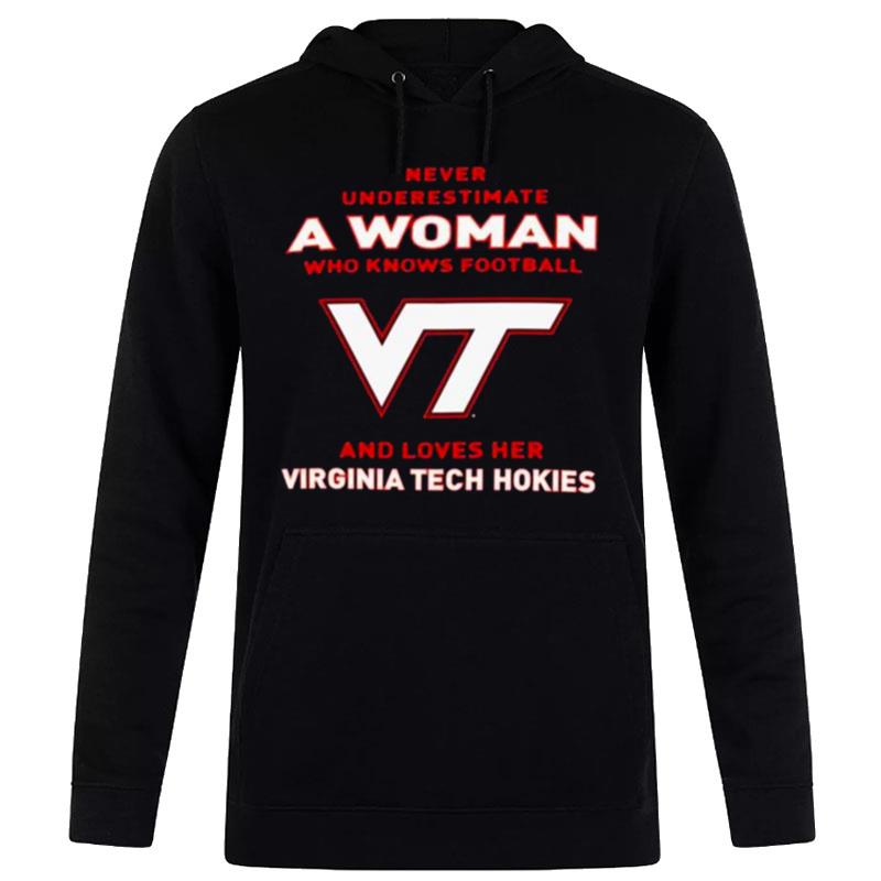 Never Underestimate A Woman Who Knows Football And Loves Her Virginia Tech Hokies Logo 2022 Hoodie