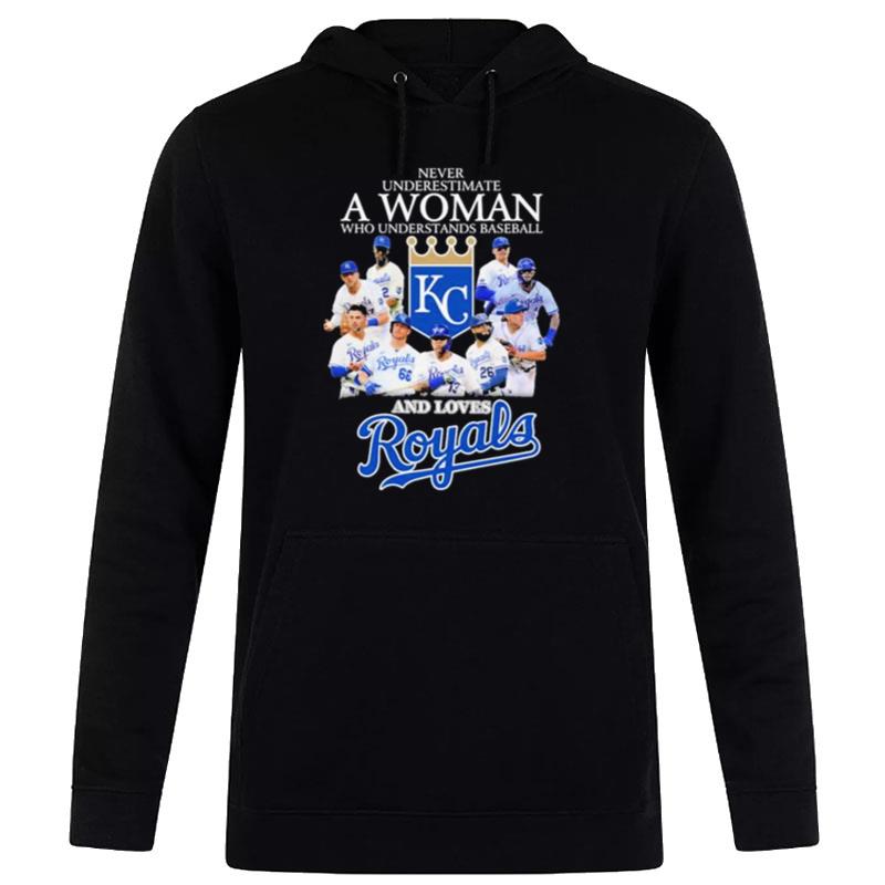 Never Underestimate A Woman Who Understand Baseball And Loves Kansas City Royals 2023 Hoodie