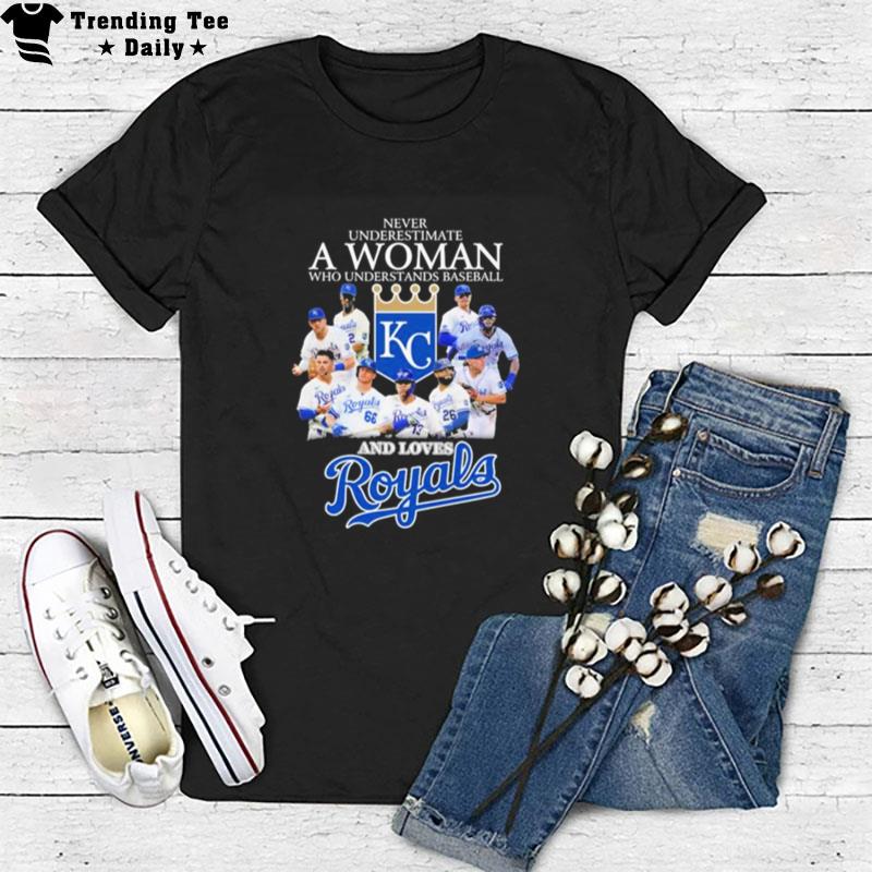 Never Underestimate A Woman Who Understand Baseball And Loves Kansas City Royals 2023 T-Shirt