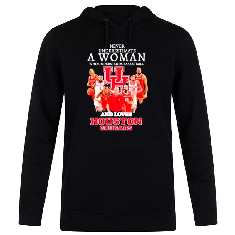 Never Underestimate A Woman Who Understand Basketball And Loves Houston Cougars Hoodie