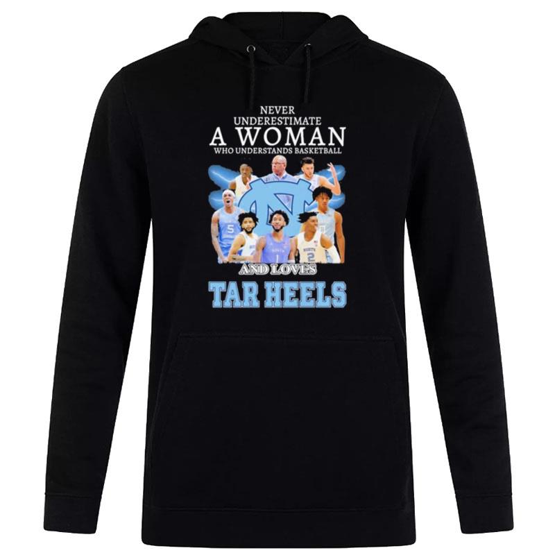 Never Underestimate A Woman Who Understand Basketball And Loves North Carolina Tar Heels Basketball 2023 Hoodie