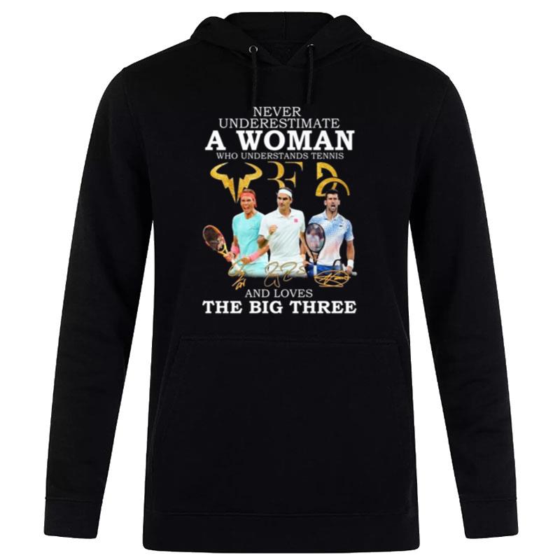 Never Underestimate A Woman Who Understand Tennis And Loves The Big Three Signatures Hoodie