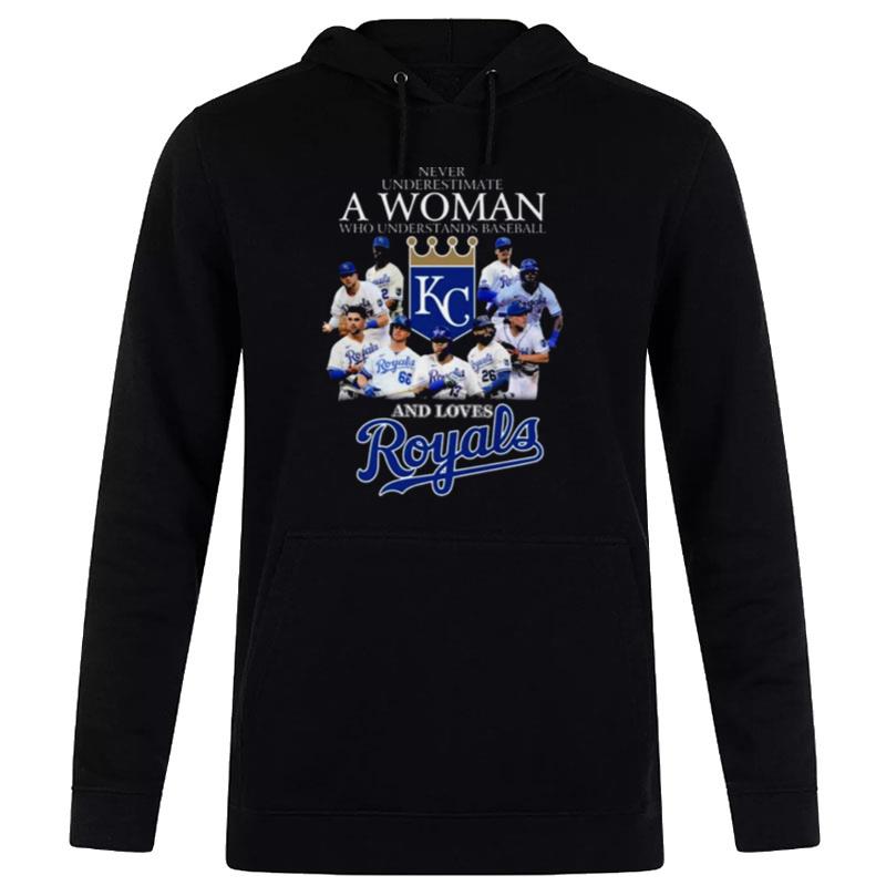 Never Underestimate A Woman Who Understands Baseball And Love Kansas City Royals Hoodie