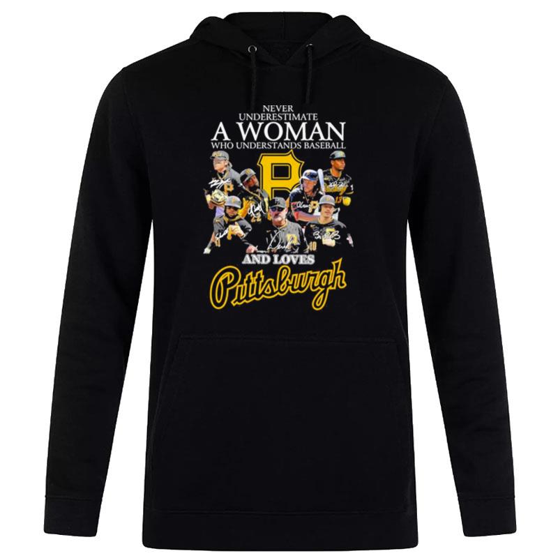 Never Underestimate A Woman Who Understands Baseball And Love Pittsburgh Pirates Signatures Hoodie