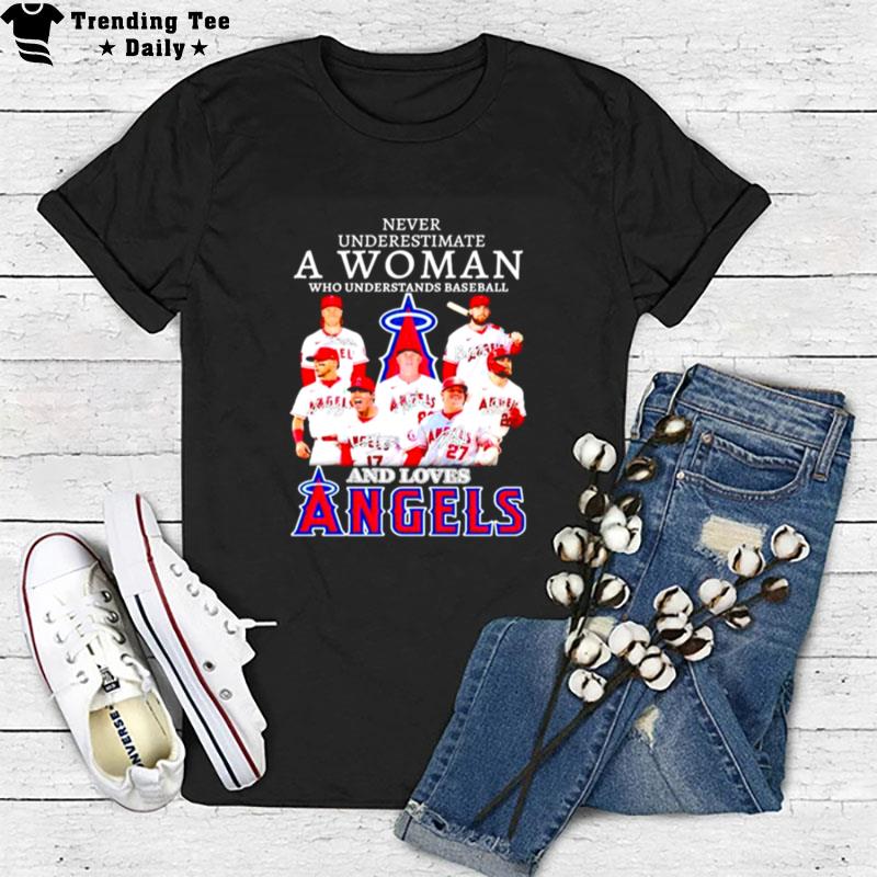 Never Underestimate A Woman Who Understands Baseball And Loves Angels Signatures T-Shirt