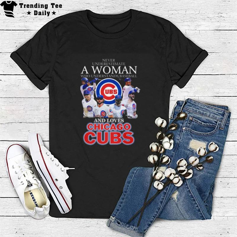 Never Underestimate A Woman Who Understands Baseball And Loves Chicago Cubs 2023 T-Shirt