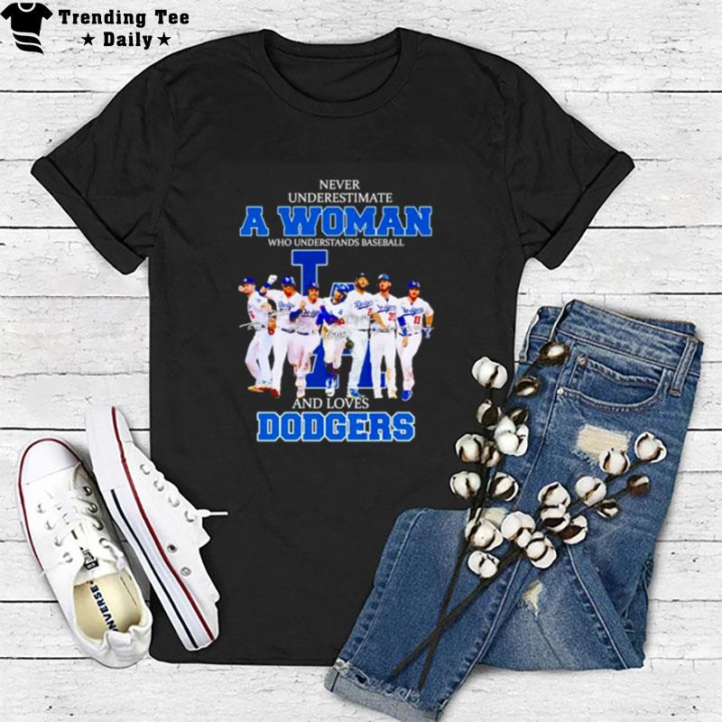 Never Underestimate A Woman Who Understands Baseball And Loves Dodgers Unisex T-Shirt