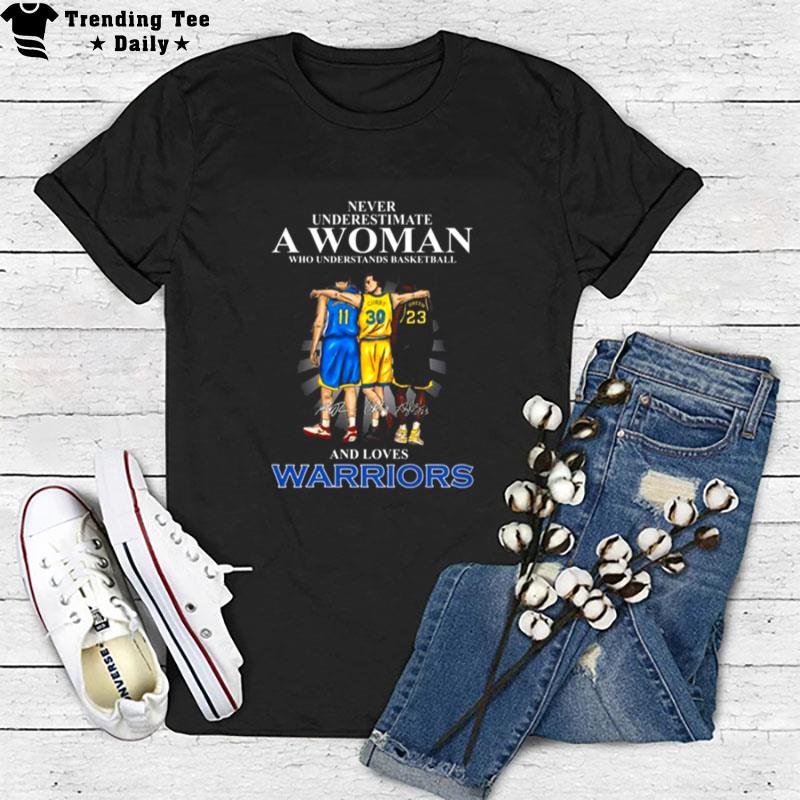Never Underestimate A Woman Who Understands Baseball And Loves Golden State Warriors Signatures 2022 T-Shirt