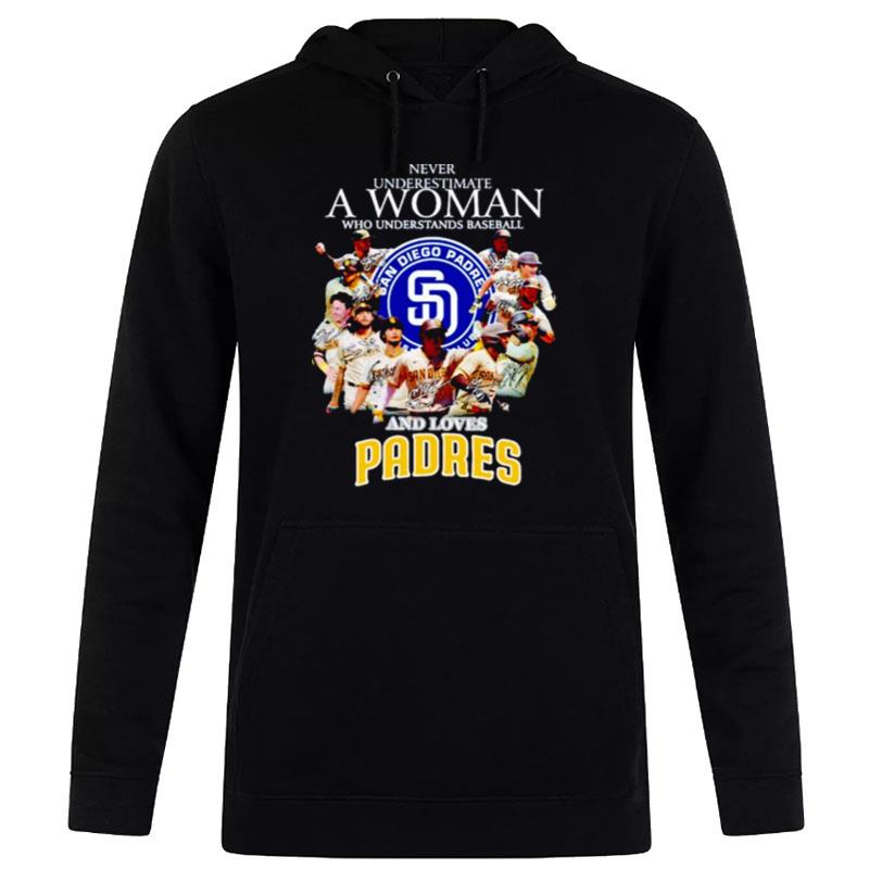 Never Underestimate A Woman Who Understands Baseball And Loves San Diego Padres Signatures Hoodie