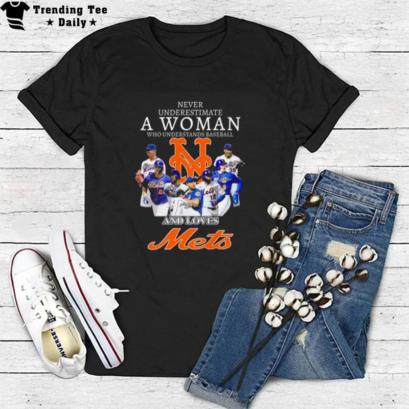 Never Underestimate A Woman Who Understands Baseball And New York Mets Signatures 2023 T-Shirt