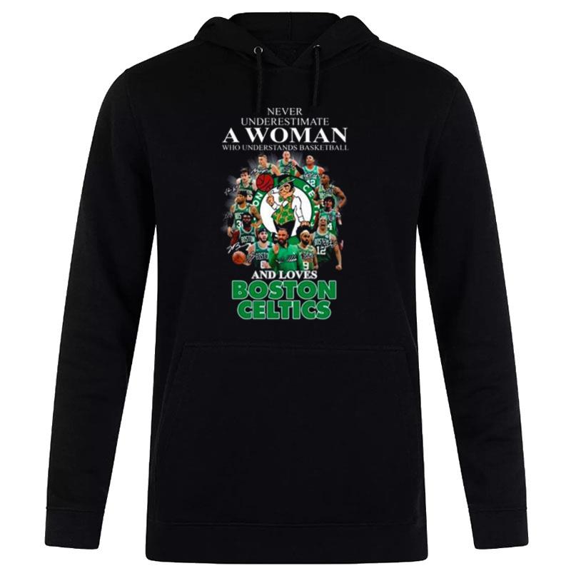 Never Underestimate A Woman Who Understands Basketball And Love Boston Celtics Hoodie