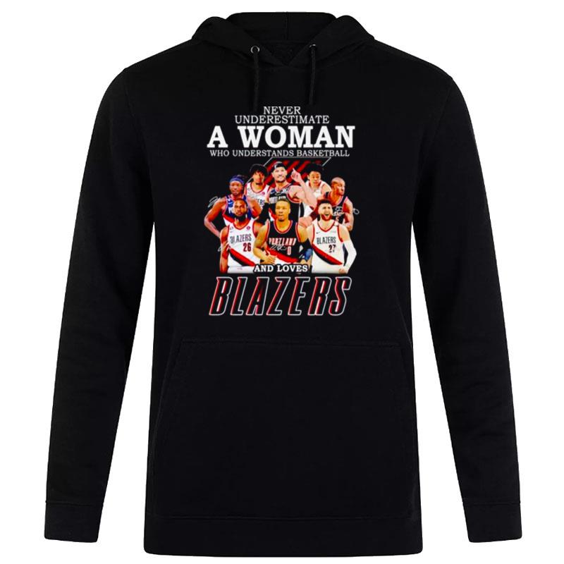 Never Underestimate A Woman Who Understands Basketball And Loves Blazers Signatures Hoodie