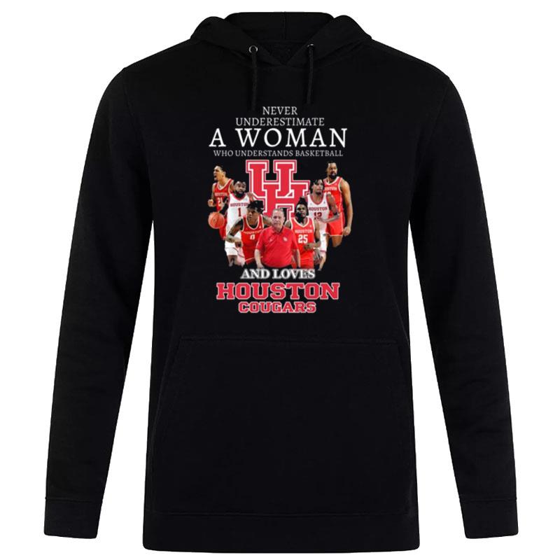 Never Underestimate A Woman Who Understands Basketball And Loves Houston Cougars 2023 Hoodie