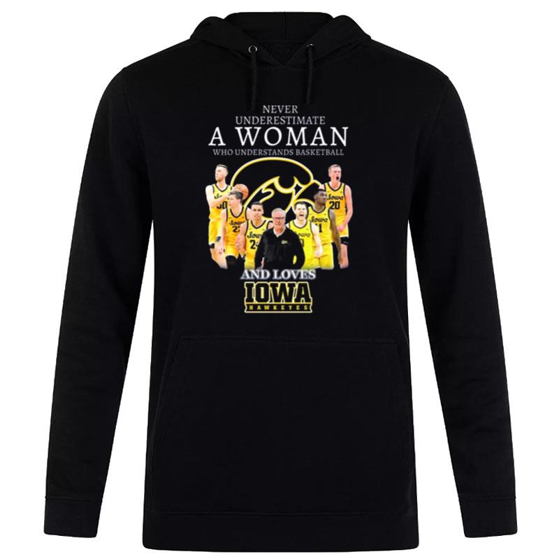 Never Underestimate A Woman Who Understands Basketball And Loves Iowa Hawkeyes 2023 Hoodie