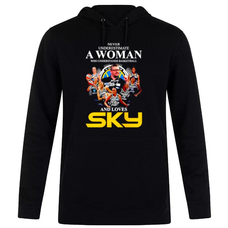 Never Underestimate A Woman Who Understands Basketball And Loves Sky Signatures Hoodie