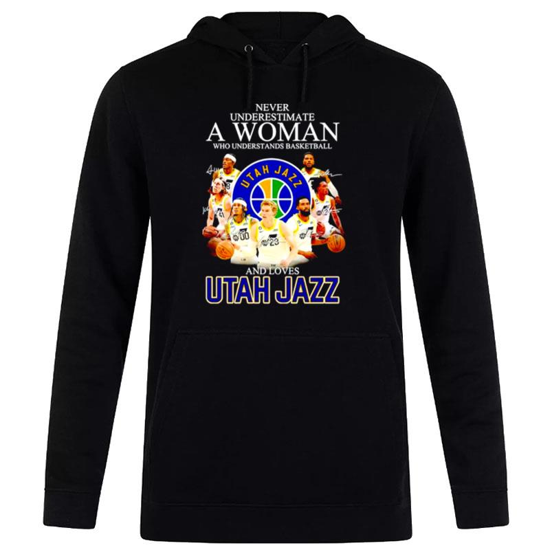 Never Underestimate A Woman Who Understands Basketball And Loves Utah Jazz Signatures Hoodie