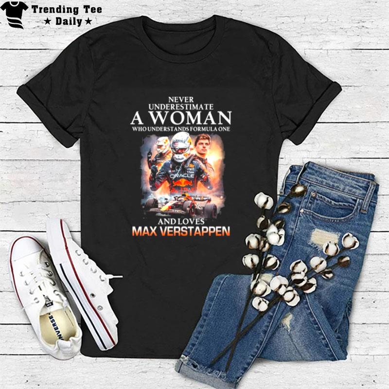 Never Underestimate A Woman Who Understands F1 And Loves Max Verstappen 2022 T-Shirt