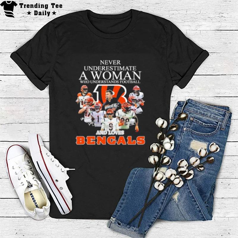 Never Underestimate A Woman Who Understands Football And Loves Cincinnati Bengals Signatures 2022 T-Shirt