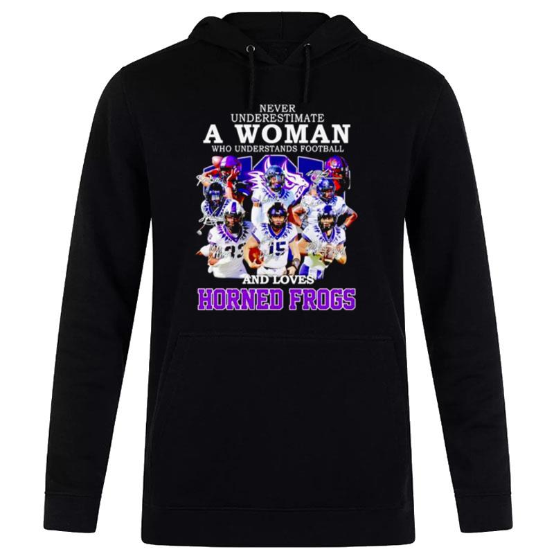 Never Underestimate A Woman Who Understands Football And Loves Horned Frogs Signatures Hoodie