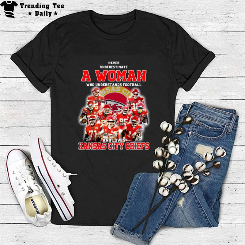 Never Underestimate A Woman Who Understands Football And Loves Kansas City Chiefs T-Shirt