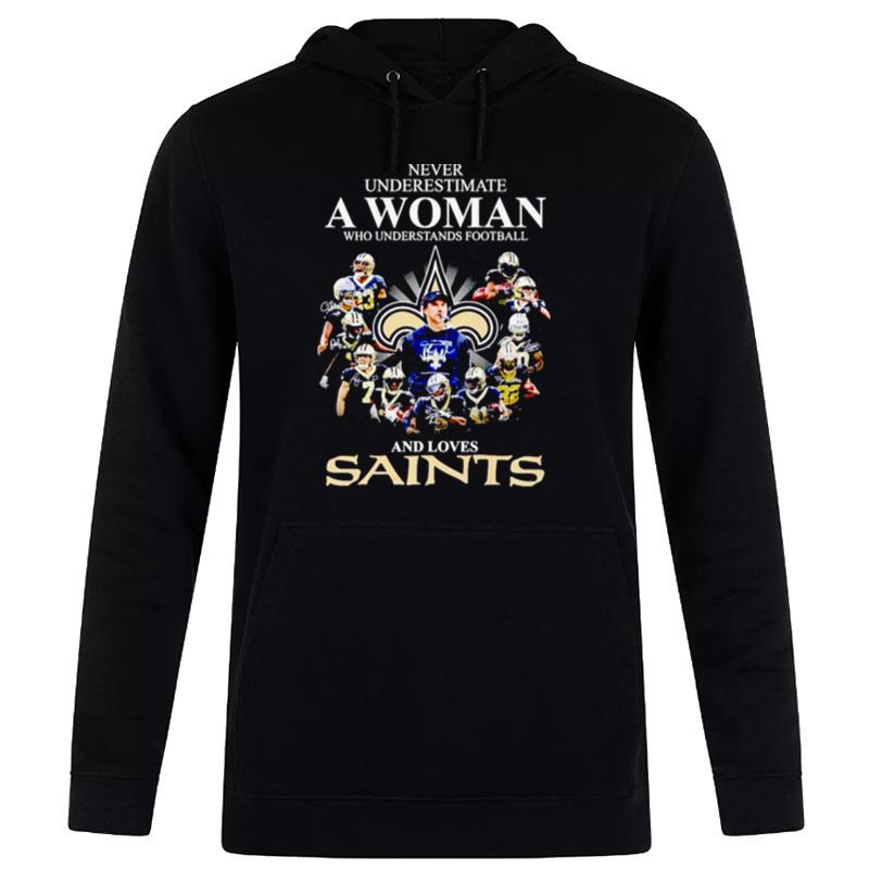 Never Underestimate A Woman Who Understands Football And Loves New Orleans Saints Signatures Hoodie