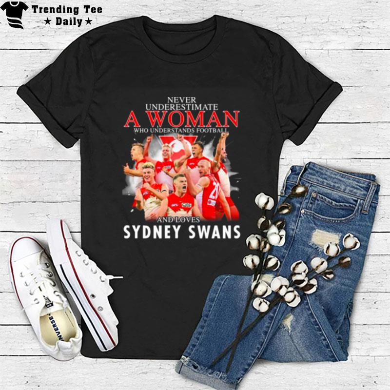 Never Underestimate A Woman Who Understands Football And Loves Sydney Swans T-Shirt