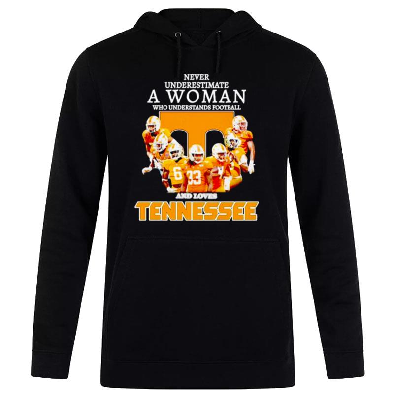 Never Underestimate A Woman Who Understands Football And Loves Tennessee Hoodie