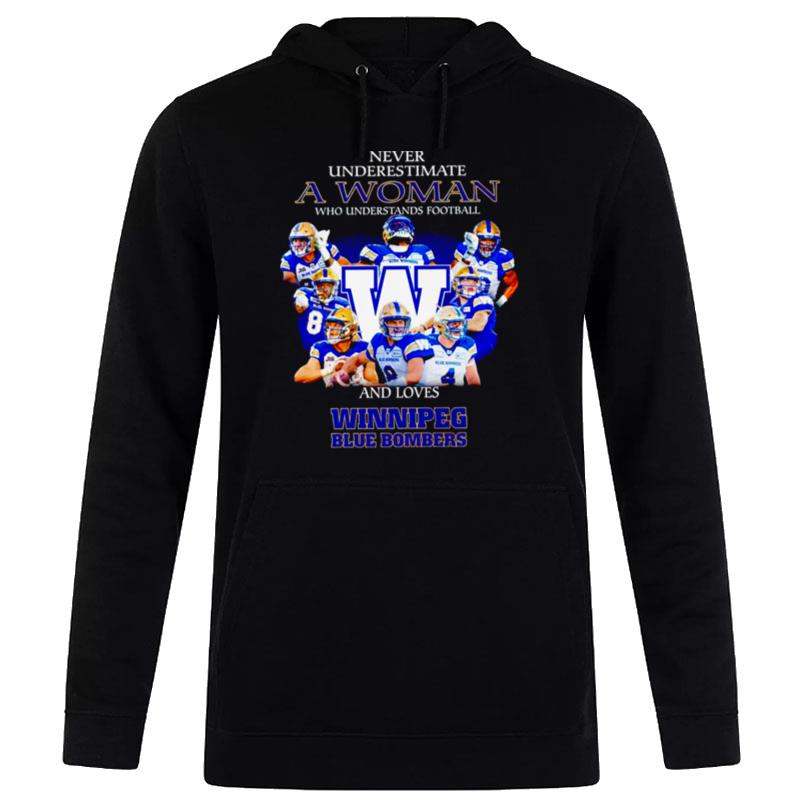 Never Underestimate A Woman Who Understands Football And Loves Winnipeg Blue Bombers Hoodie