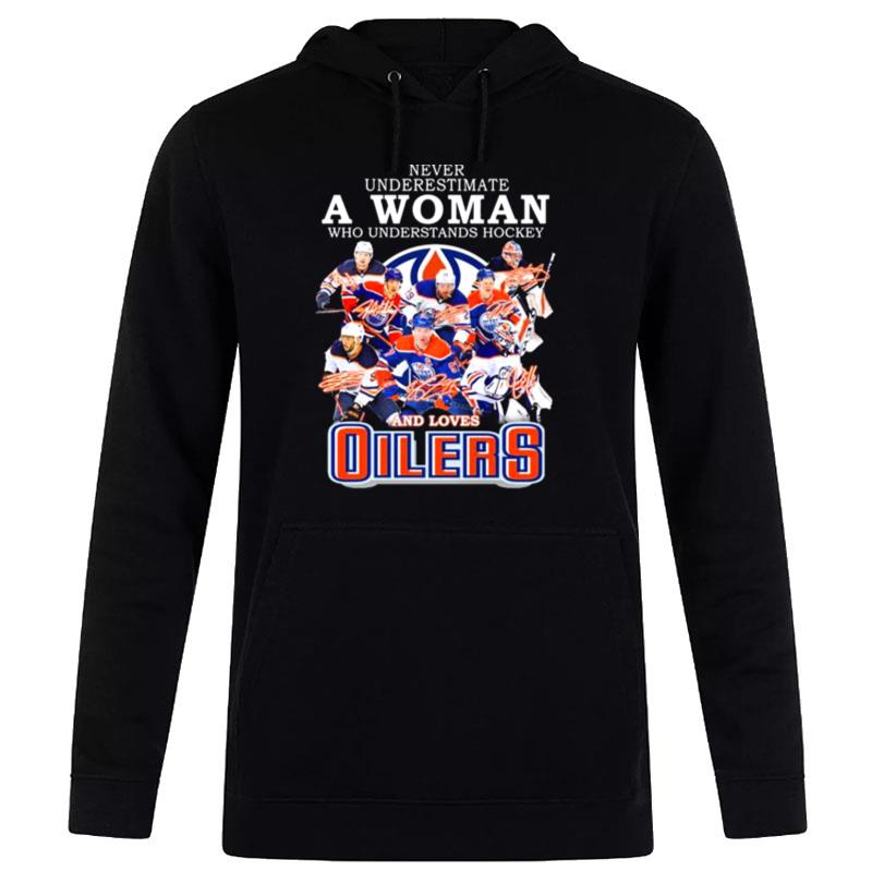 Never Underestimate A Woman Who Understands Hockey And Loves Edmonton Oilers Team 2022 Signatures Hoodie