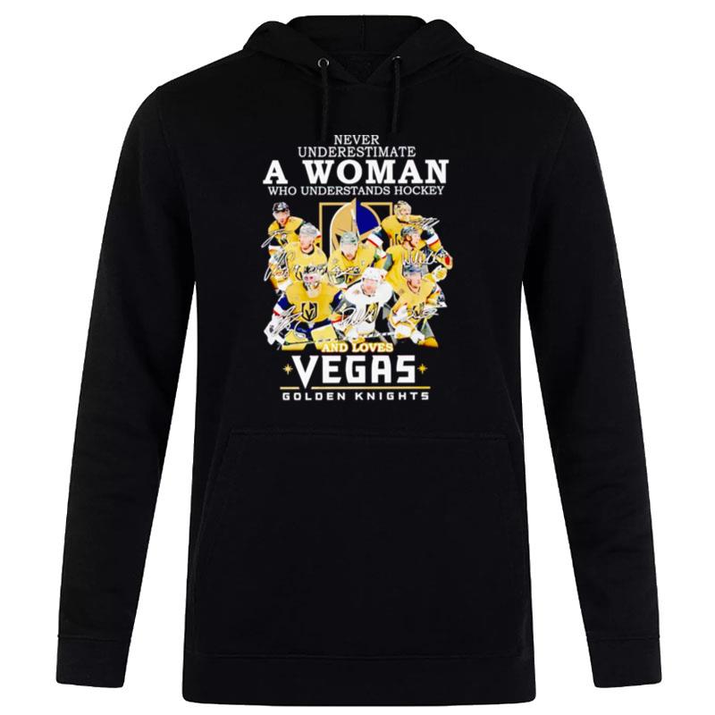 Never Underestimate A Woman Who Understands Hockey And Loves Golden Knights Vegas Signatures Hoodie