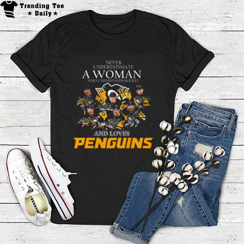 Never Underestimate A Woman Who Understands Hockey And Loves Pittsburgh Penguins Signatures 2022 T-Shirt