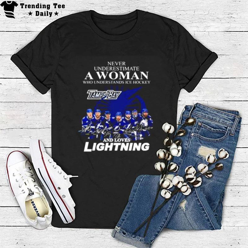 Never Underestimate A Woman Who Understands Ice Hockey Tampa Bay Signature And Loves Lightning T-Shirt