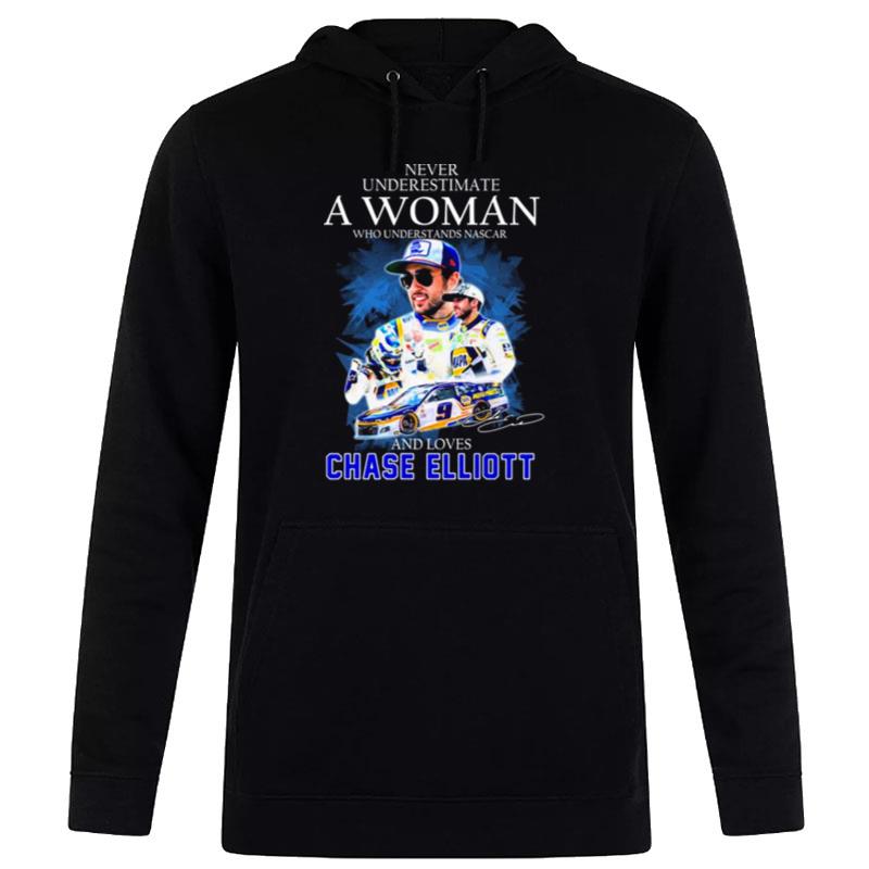 Never Underestimate A Woman Who Understands Nascar 2022 And Loves Chase Elliott Signature Hoodie