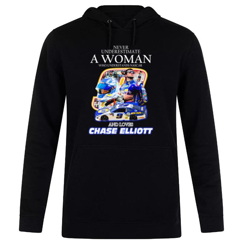 Never Underestimate A Woman Who Understands Nascar And Loves Chase Elliott 2022 Hoodie