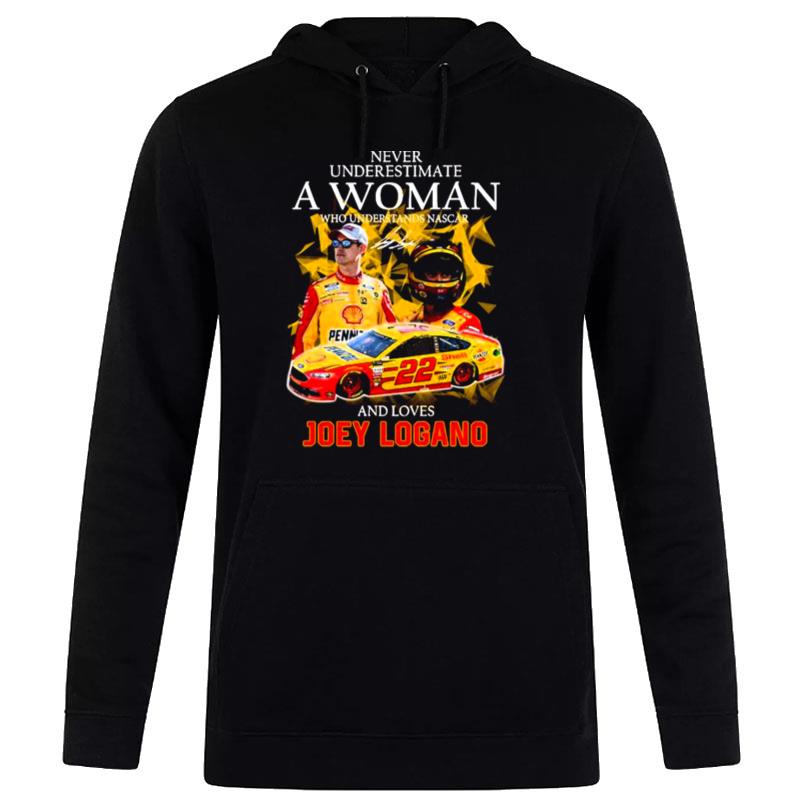 Never Underestimate A Woman Who Understands Nascar And Loves Joey Logano Signature 2022 Hoodie