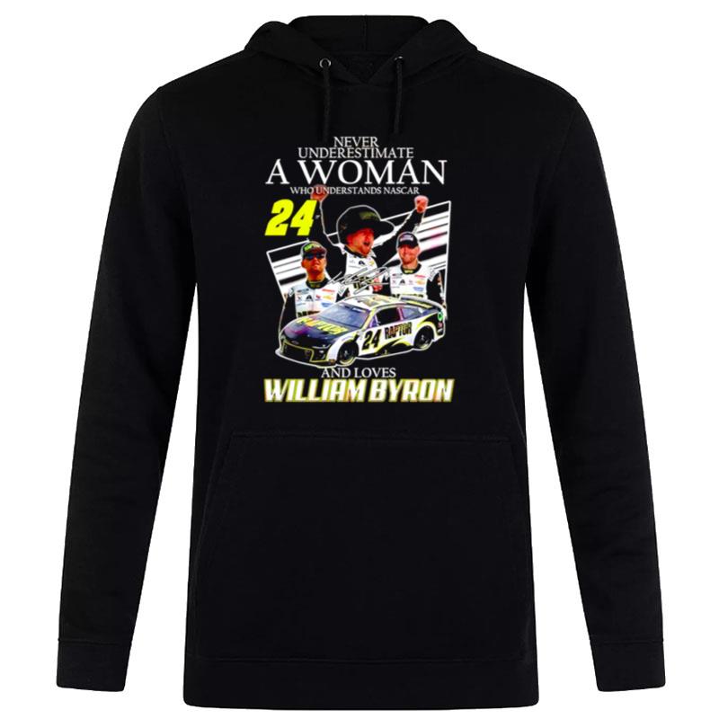 Never Underestimate A Woman Who Understands Nascar And Loves William Byron Signature Hoodie