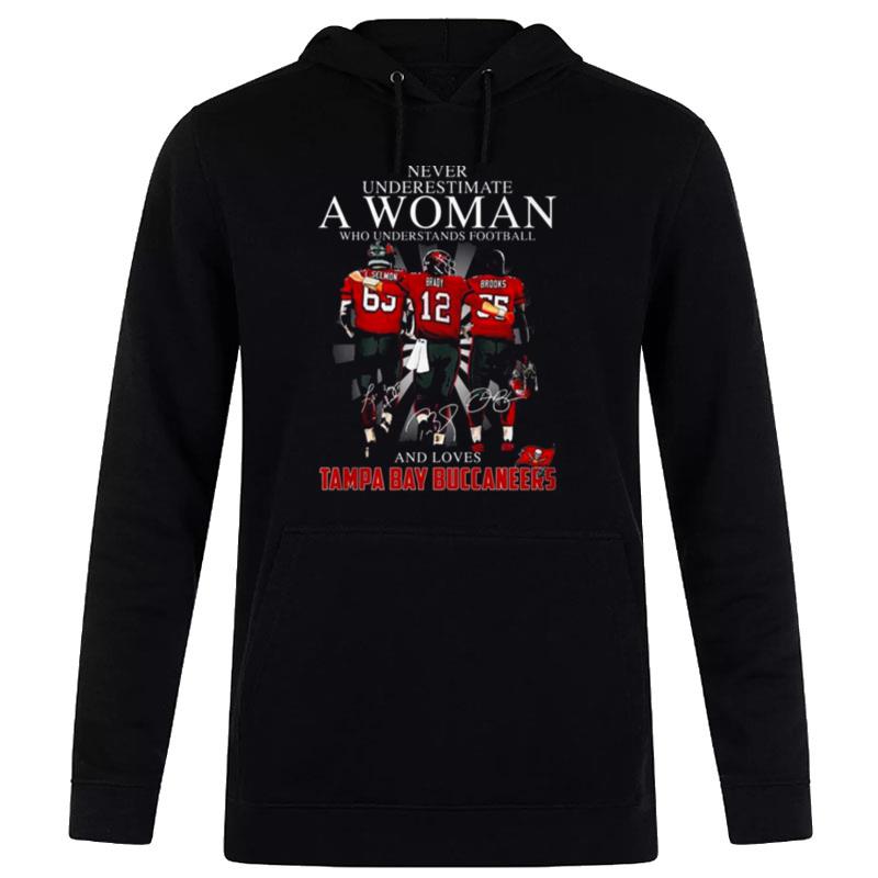 Never Underestimate A Woman Wo Understands Football And Loves Tampa Bay Buccaneers L.Selmon Brady And Brooks Signatures Hoodie