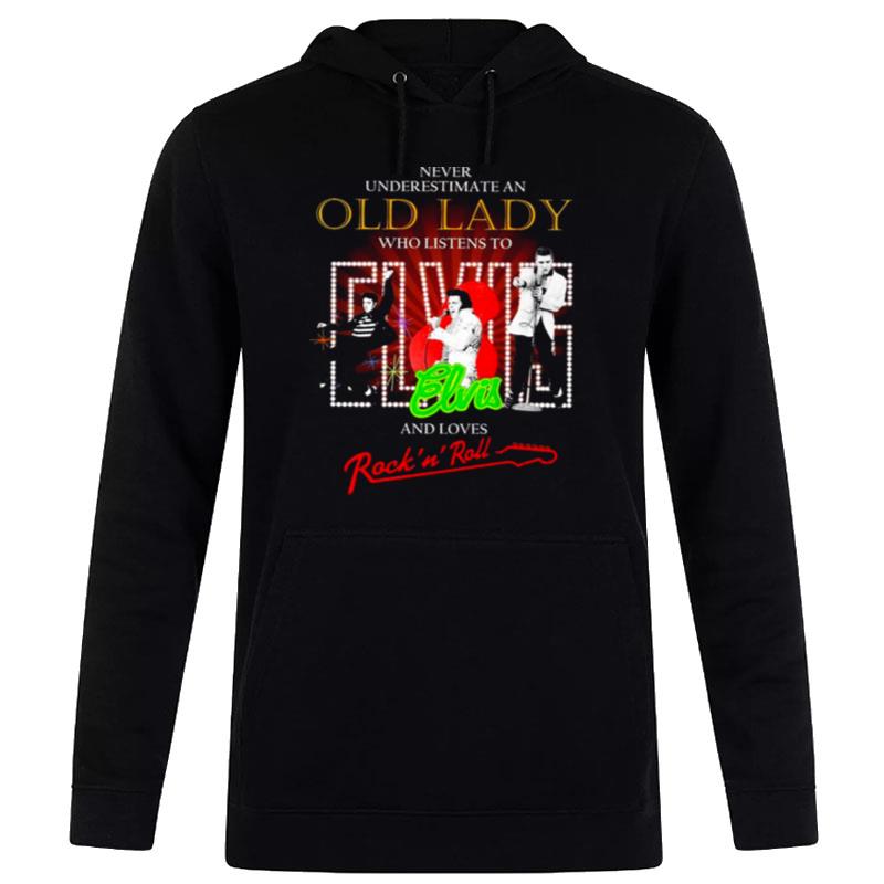 Never Underestimate An Old Lady Who Listens To Elvis And Loves Rock ? Roll Hoodie