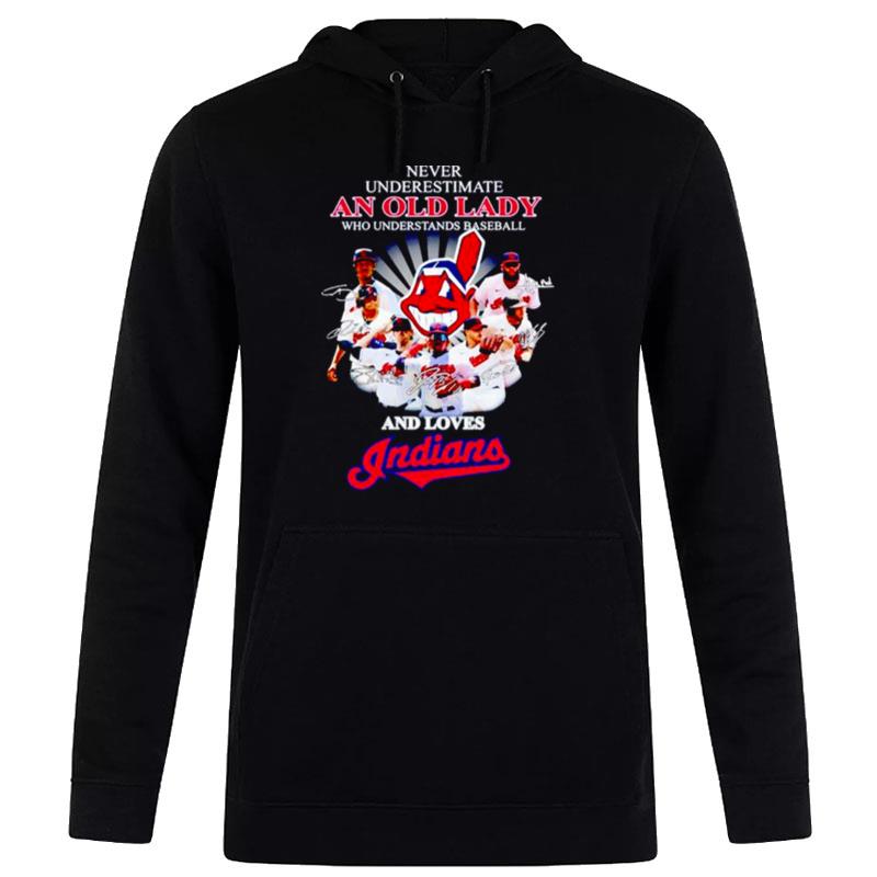 Never Underestimate An Old Lady Who Understands Baseball And Loves Indians Signatures Hoodie