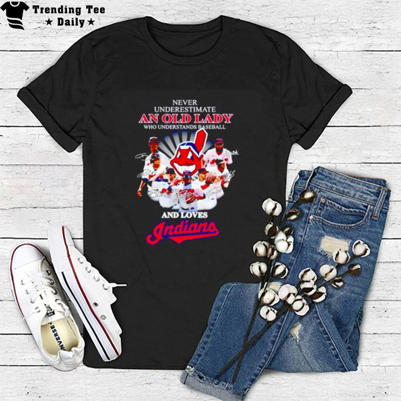 Never Underestimate An Old Lady Who Understands Baseball And Loves Indians Signatures T-Shirt