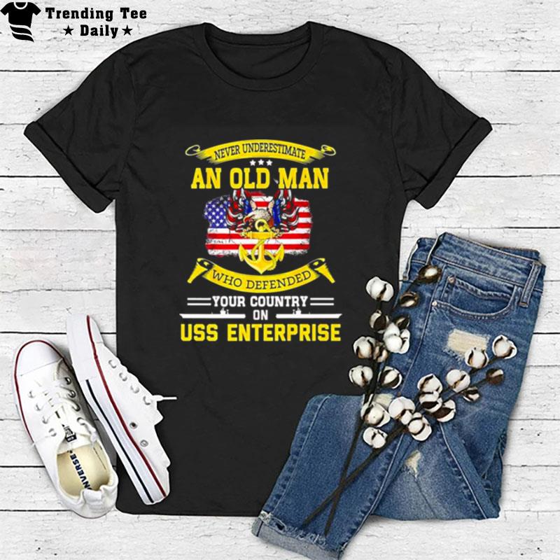 Never Underestimate An Old Man Who Defended Your Country On Uss Enterprise American Flag T-Shirt