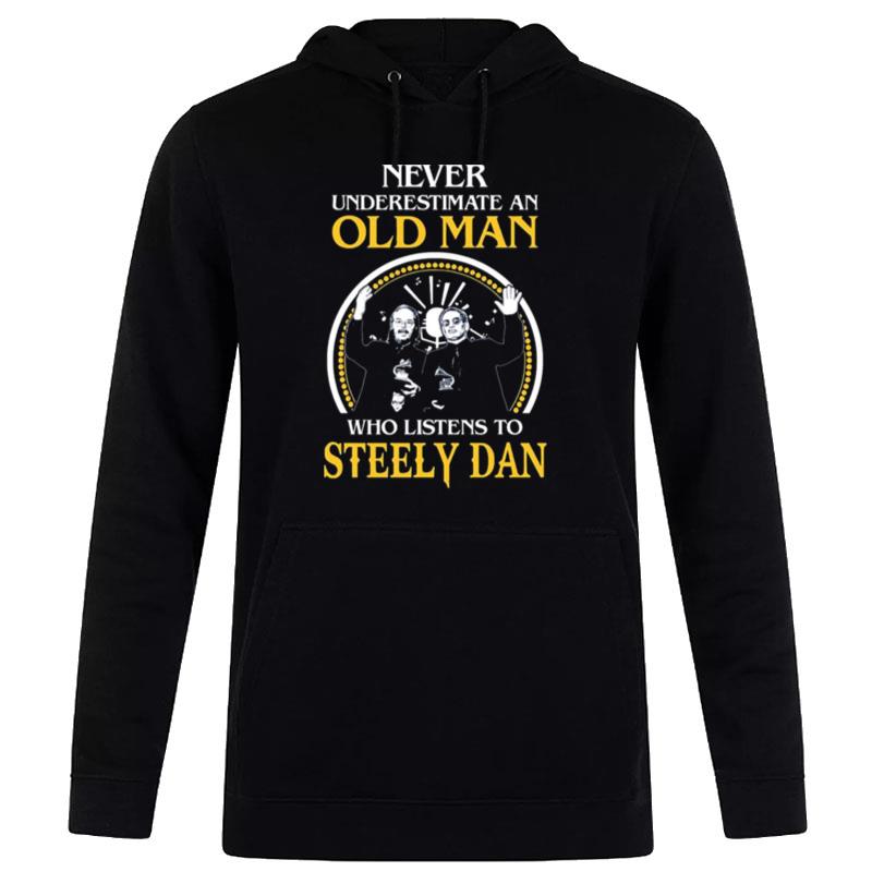 Never Underestimate An Old Man Who Listens To Steely Dan Hoodie