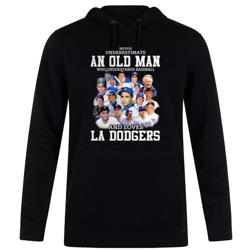 Never Underestimate An Old Man Who Understands Baseball And Loves La Dodgers Hoodie