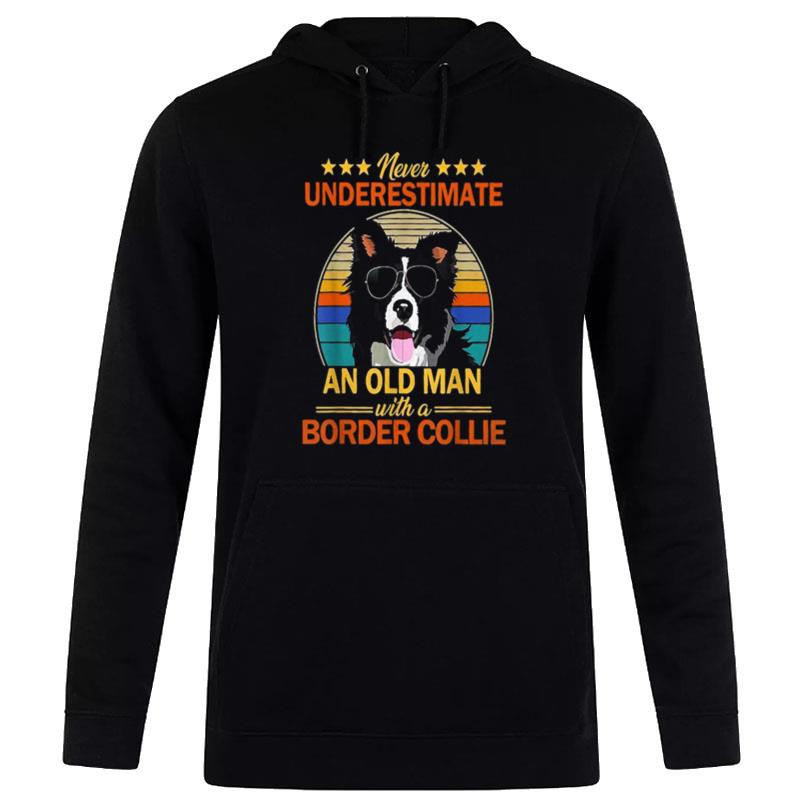 Never Underestimate An Old Man With A Border Collie Hoodie