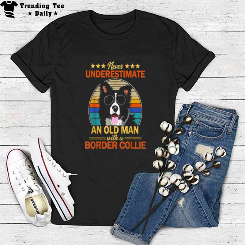 Never Underestimate An Old Man With A Border Collie T-Shirt