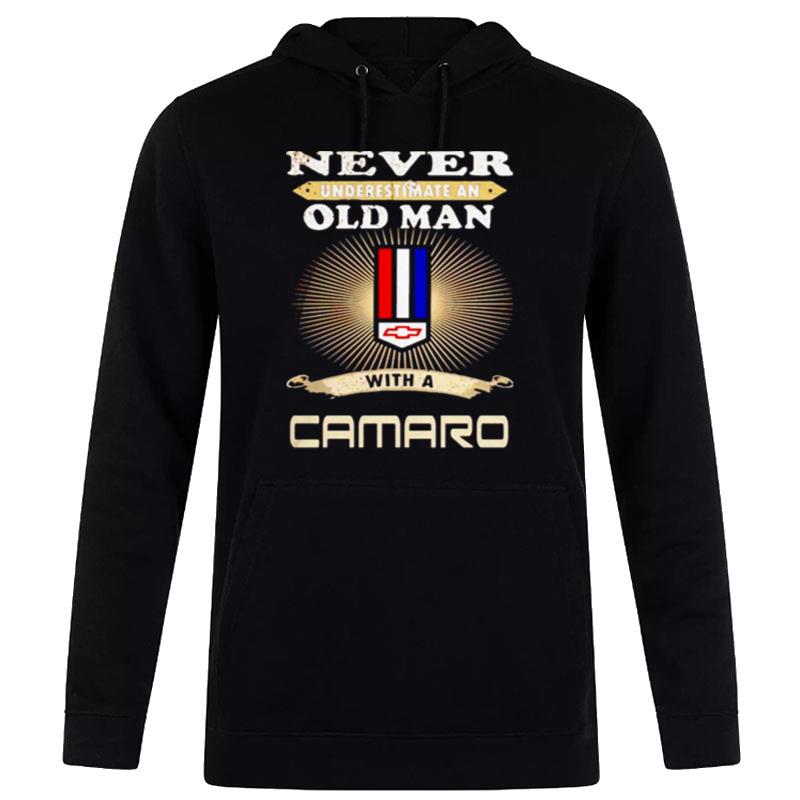 Never Underestimate An Old Man With A Camaro Hoodie