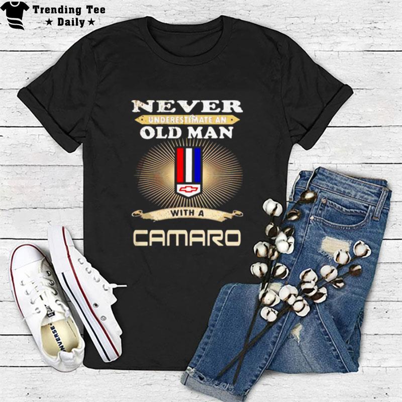 Never Underestimate An Old Man With A Camaro T-Shirt