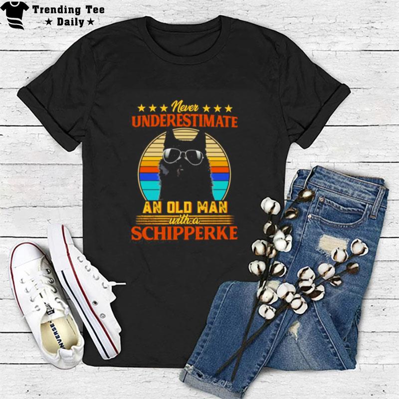 Never Underestimate An Old Man With A Schipperke T-Shirt