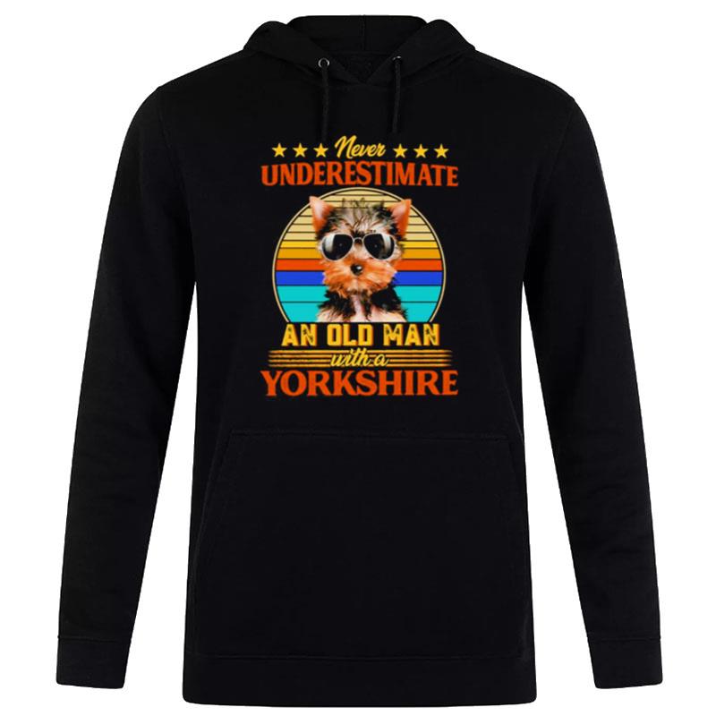 Never Underestimate An Old Man With A Yorkshire Terrier Hoodie